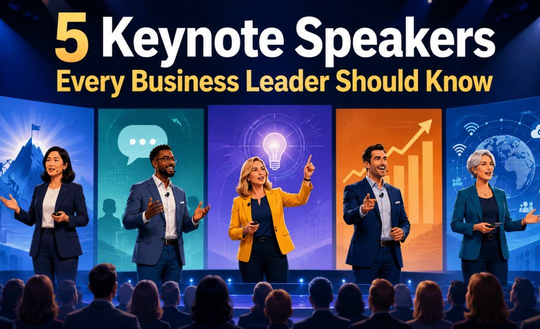 5 Keynote Speakers Every Business Owner Needs to Know