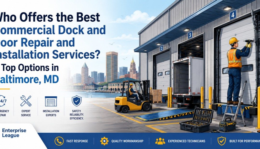 Who Offers the Best Commercial Dock and Door Repair and Installation Services? 4 Top Options in Baltimore, MD