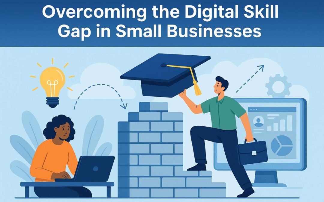 Overcoming the Digital Skill Gap in Small Businesses