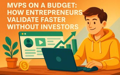 MVPs on a Budget: How Entrepreneurs Validate Faster Without Investors