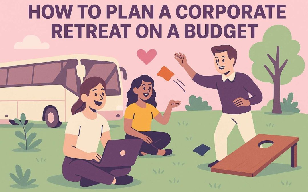 How to Plan a Corporate Retreat That Uses Fewer Dollars
