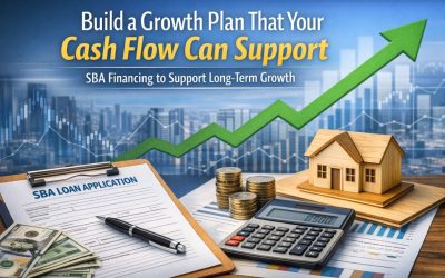 Build a Growth Plan That Your Cash Flow Can Support (SBA Financing to Support Long-Term Growth)