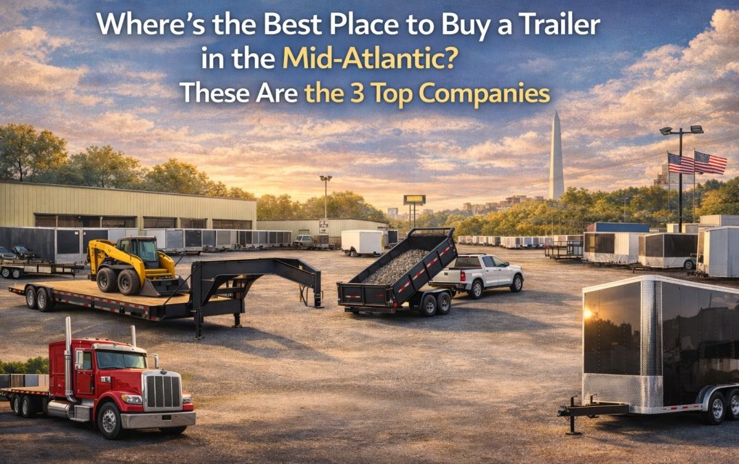 Where’s the Best Place to Buy a Trailer in the Mid-Atlantic? These Are the 3 Top Companies
