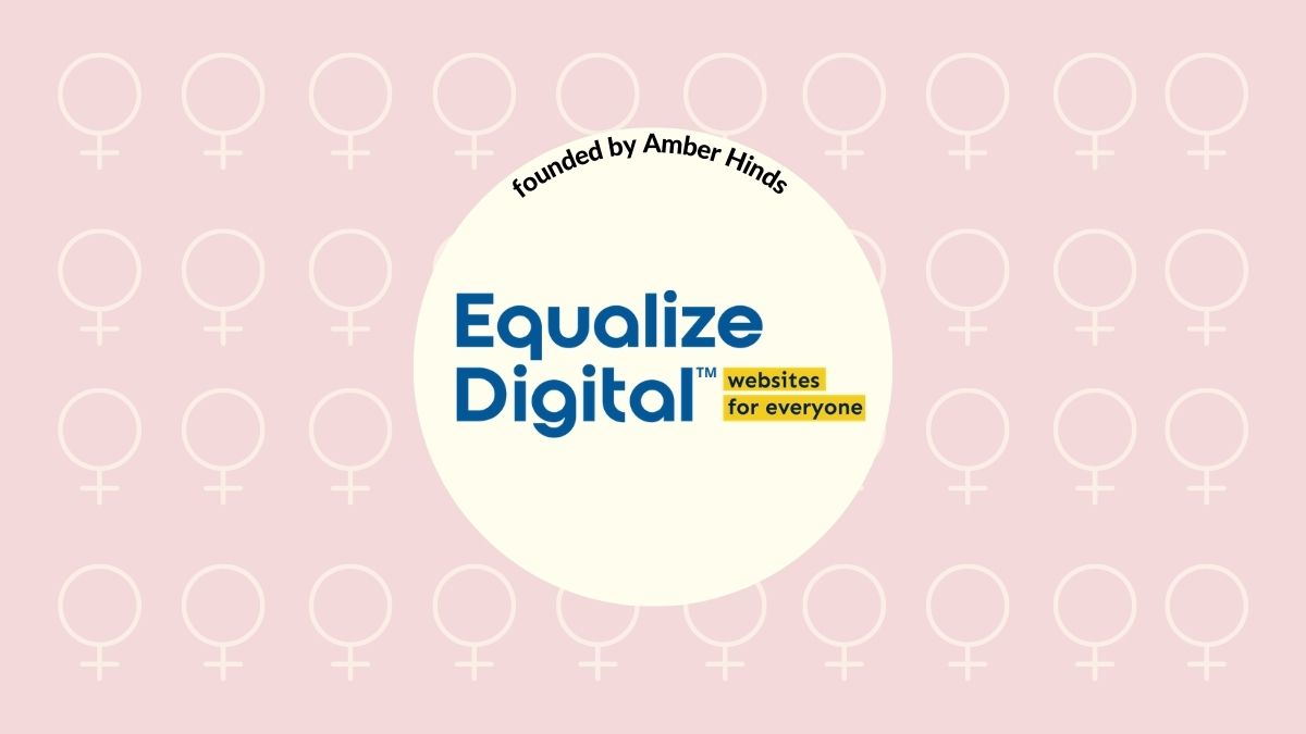 Amber Hinds changes the world while running Equalize Digital
