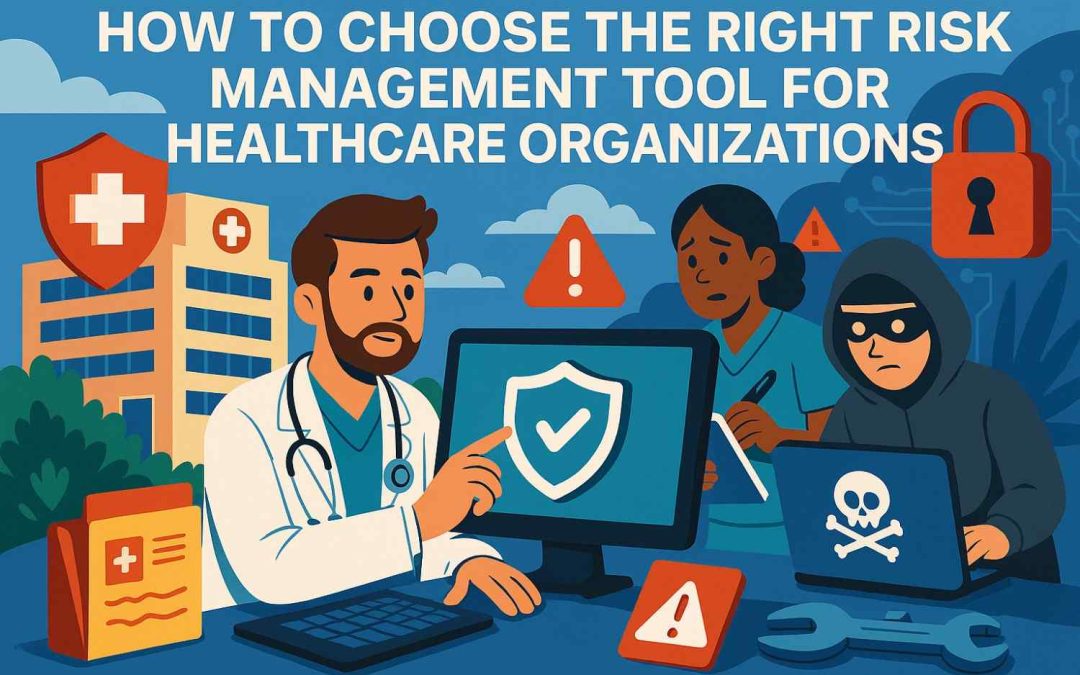 How to Choose the Right Risk Management Tool for Healthcare Organizations