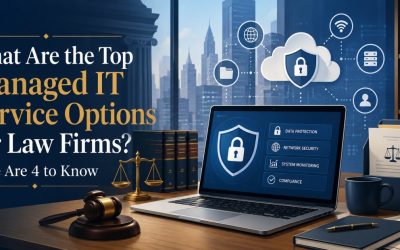What Are the Top Managed IT Service Options for Law Firms? Here Are 4 to Know